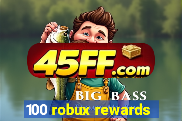 100 robux rewards